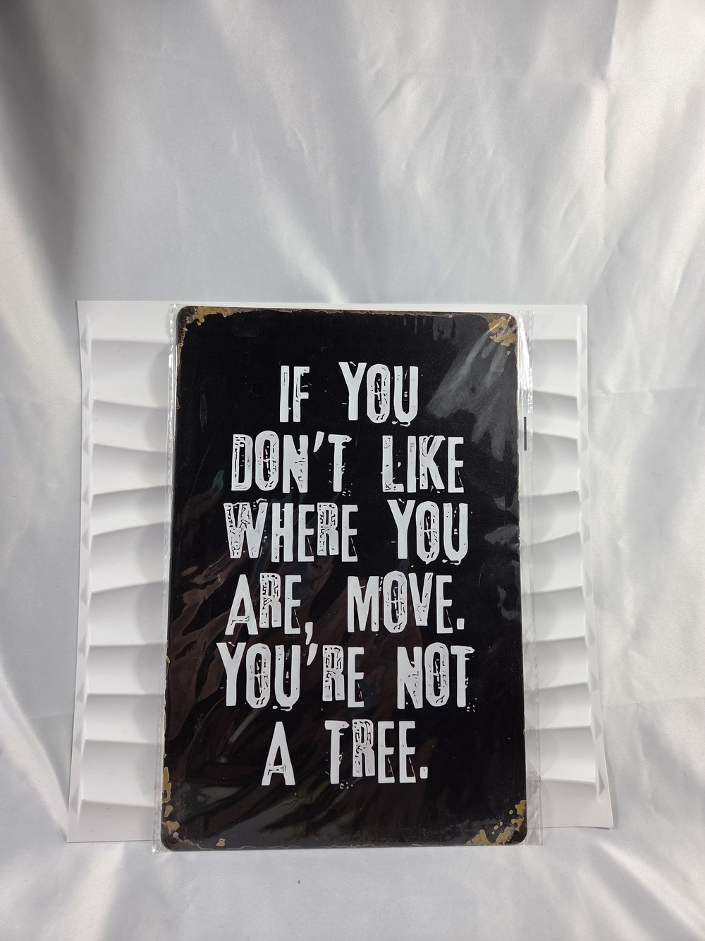 Inspirational Wall METAL Sign - If You Don't Like Where You Are